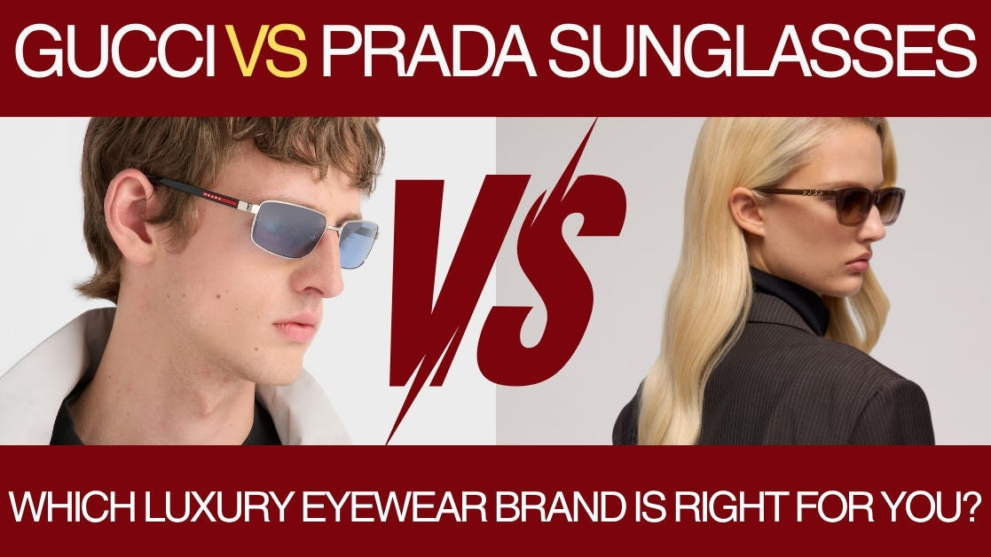 Gucci vs Prada Sunglasses: Which Luxury Eyewear Brand Is Right for You?