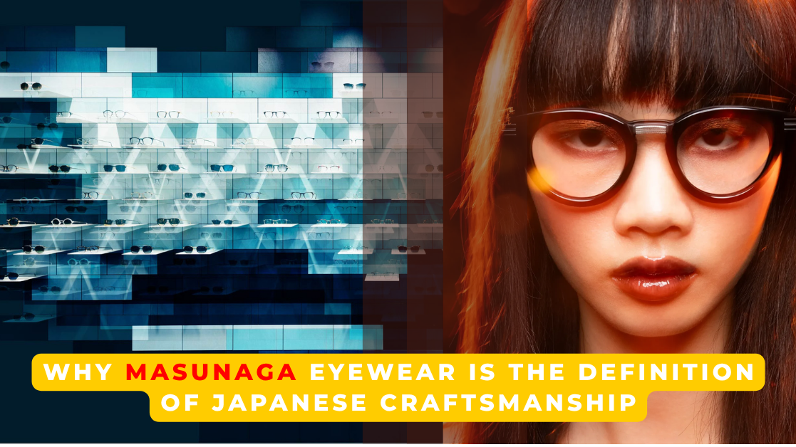 Why MASUNAGA Eyewear Is the Definition of Japanese Craftsmanship