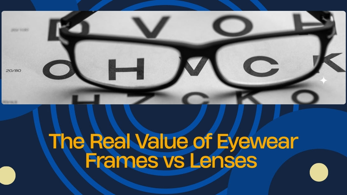 The Real Value of Eyewear Frames vs Lenses SpecsBunker