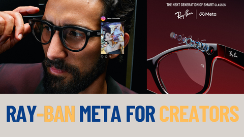 Ray-Ban Meta for Creators: The Best Tool for Social Media Storytelling